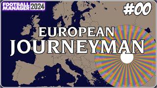 EUROPEAN JOURNEYMAN | FM24 | Part 00 | INTRODUCTION | NEW SERIES !