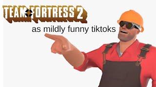 TF2 as mildly funny tiktoks