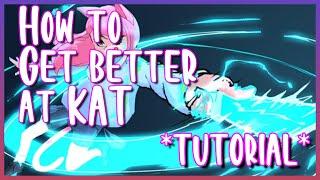 HOW TO GET BETTER AT KAT!