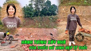 HÀNH TRÌNH XÂY NHÀ CỦA THIẾU NỮ XINH ĐẸP 17 TUỔI H'MONG KÊNH VƯƠNG TUYẾN TÂY BẮC MỚI....