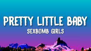 Sexbomb Girls - Pretty Little Baby (Lyrics)