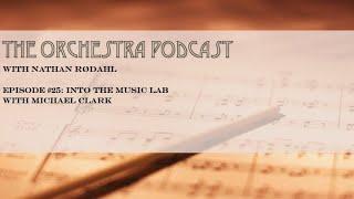 High-Strung, The Orchestra Podcast: Episode #25 Into the Music Lab with Michael Clark