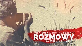 Arkadiusz Gola i Michał Szalast - Rozmowy na Moście do Nieba