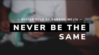 Never Be The Same - Phat Punktion [ Guitar Solo by Gabriel Mejía ]