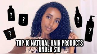 TOP 10 NATURAL HAIR PRODUCTS UNDER $10 | Lydia Tefera