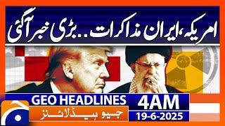 US-Iran talks.. Latest Updates! - Headlines Geo News 4 AM (19th June 2025)