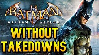 Can you Beat Batman Arkham Asylum Without Takedowns?