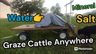 Can you graze Cattle without a water source?  Mobile waterer, mineral & salt feeder.