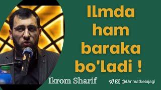 Ilmda ham baraka bo'ladi !     @IkromSharif