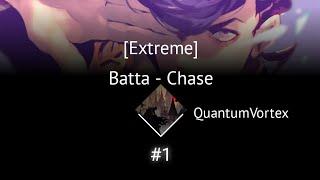 QuantumVortex | Batta - Chase [Extreme] +HDDT #1 FC