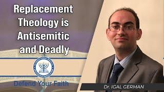 Replacement Theology is Antisemitic and Deadly