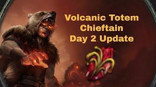 Day 2 : Volcanic Fissure Totem Chieftain