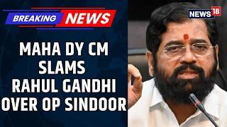 Eknath Shinde Labels Rahul Gandhi a 'Pakistani Agent' Amidst Operation Sindoor Runners Controversy