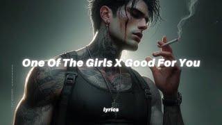 One Of The Girls X Good For You (Lyrics) tiktok version | The Weeknd x Selena Gómez