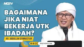 BAGAIMANA JIKA NIAT BEKERJA UNTUK IBADAH| KAJIAN AAGYM