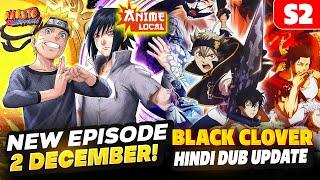 Naruto Shippuden Hindi Dubbed 2nd December! Black Clover Season 2 Hindi Dubbed Release Date