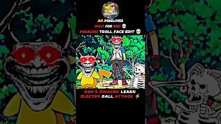 ASH'S PIKACHU LEARN ELECTRO BALL ATTACK||PIKACHU TROLL FACE EDIT | WAIT FOR END |#pokemon #shorts