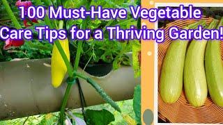 100 Must-Have Vegetable Care Tips for a Thriving Garden!