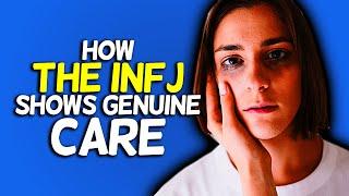 How The INFJ Shows Genuine Care