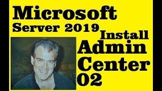 Microsoft Server 2019 Install Admin Center Honolulu Part Two