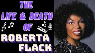 The Life & Death of ROBERTA FLACK