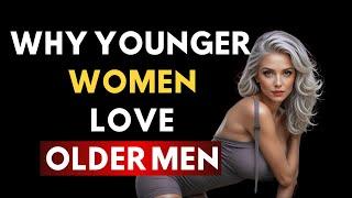 The Real Reason WHY Younger Women Are Attracted to Older Men