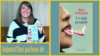 Aujourd'hui parlons de ... CE QUI GRONDE (de Marie Petitcuénot - Éditions Flammarion)