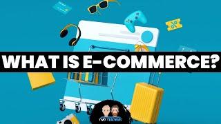 What is E-Commerce?