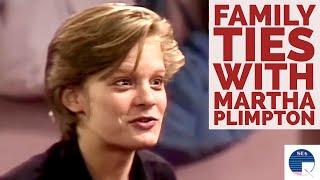 Family Ties with Martha Plimpton