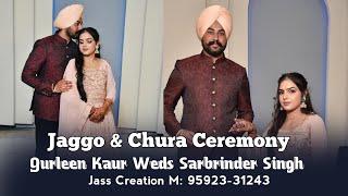 Chura + Jaggo  Ceremony | Gurleen Kaur Weds Sarbrinder Singh | |Jass Creation M 95923-31243