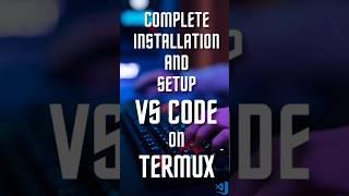 VS CODE IN TERMUX | COMPLETE INSTALLATION AND SETUP | COMPLETE GUIDE NEVER ON YOUTUBE | CYBERSTREAM