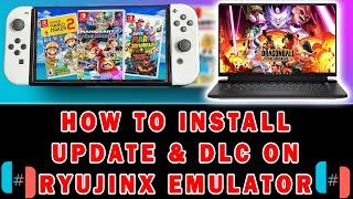 HOW TO INSTALL UPDATES & DLC ON RYUJINX EMULATOR/ NINTENDO SWITCH GAMES