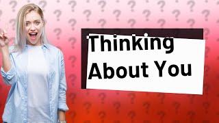 How do you know if someone is thinking about you?