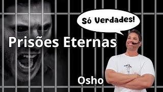 OSHO / Prisões eternas e arrotando verdades.