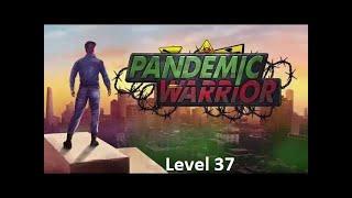 Pandemic Warrior Level 37