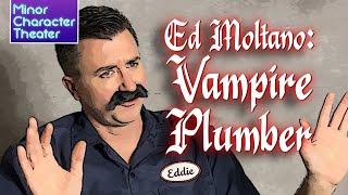 Minor Character Theater–Ed Moltano: Vampire Plumber ("Blade" Parody Mockumentary)