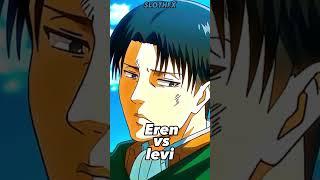 Eren yeager vs Levi Ackerman #vs #erenyeager #leviackerman #aot