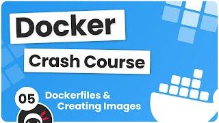 Docker Crash Course #5 - The Dockerfile