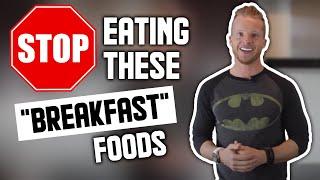 The 8 Worst Breakfast Foods For Weight Loss (STOP EATING THESE) | LiveLeanTV