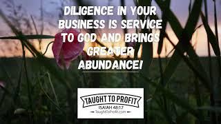 Diligence In Your Business Is Service To God And Brings Greater Abundance!