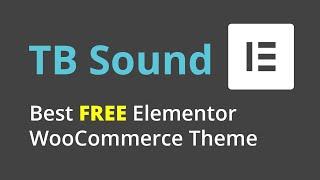  TB Sound – Best Free Elementor WC Theme 2020  -  [Installation and Import]