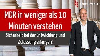 MDR in weniger als 10 Minuten verstehen - Sicherheit bei der Entwicklung und Zulassung erlangen!