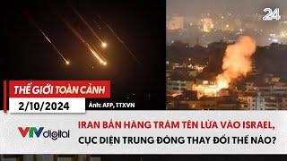 Thế giới toàn cảnh 2/10: Iran bắn 180 tên lửa vào Israel, cục diện Trung Đông thay đổi ra sao?|VTV24