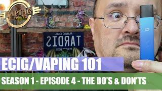 Electronic Cigarettes / Vaping 101 - Episode 4 - The do's and don'ts!