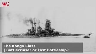 The Kongo class in WW2 - Battlecruiser or Fast Battleship?