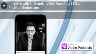 Interview with Aleksander Vitkin Founder & CEO of BusinessMentor.com