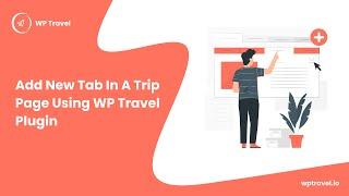 How To Add a New Tab in a Trip Page Using WP Travel Pro? WP Travel Tutorial