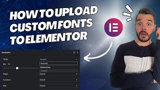 How to upload custom fonts to Elementor