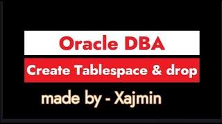 How To Create , Resize and  Drop Tablespace in Oracle Database