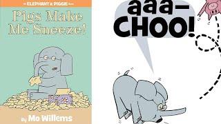  Pigs MAKE ME SNEEZE! || ELephant  and Piggie book | Mo Willems -Story Time  